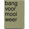 Bang voor mooi weer door Ruurd Kok