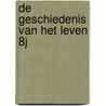 De Geschiedenis van het Leven 8J door Joris Geys