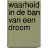 Waarheid in de ban van een droom