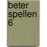 Beter spellen 6 door Martin van Toll