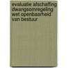 Evaluatie afschaffing dwangsomregeling Wet openbaarheid van bestuur by Nard Koeman