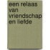 Een relaas van vriendschap en liefde