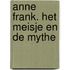 Anne Frank. Het meisje en de mythe