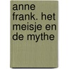 Anne Frank. Het meisje en de mythe by Jacqueline van Maarsen