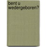 Bent u wedergeboren? door J.C. Ryle