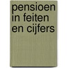 Pensioen in feiten en cijfers door Onbekend