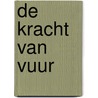 De kracht van Vuur door Mayana
