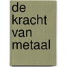 De kracht van Metaal door Mayana