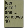 Leer jezelf SNEL... Windows 10 door Bob van Duuren