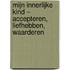 Mijn innerlijke kind – accepteren, liefhebben, waarderen