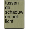 Tussen de Schaduw en het Licht by Thobias Ygrec