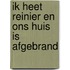 Ik heet Reinier en ons huis is afgebrand