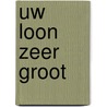 Uw Loon zeer groot door A. Schultink