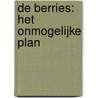 De berries: Het onmogelijke plan by Annemarie van der Eem