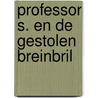 Professor S. en de gestolen breinbril by Mariella van de Beek