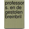 Professor S. en de gestolen breinbril door Mariella van de Beek