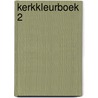 Kerkkleurboek 2 by Vrouwke Klapwijk