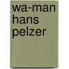 WA-man Hans Pelzer door Martin van der Weerden