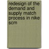 Redesign of the demand and supply match process in Nike SCM by Unknown