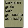 Kerkplein Grote Kerk, gemeente Den Haag door A.O.J. Meering