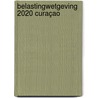 Belastingwetgeving 2020 Curaçao door Stichting Publicaties Hbn Law 
