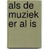 Als de muziek er al is