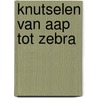Knutselen van aap tot zebra by Sabine Lohf