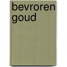 Bevroren goud door Cilla en Rolf Börjlind