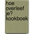 Hoe overleef je? Kookboek