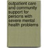 Outpatient care and community support for persons with severe mental health problems