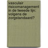 Vasculair risicomanagement in de tweede lijn: volgens de zorgstandaard? by Sanne Snoeijs