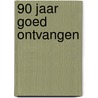 90 jaar goed ontvangen by Thomas C. Lof