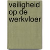 Veiligheid op de werkvloer door Piet Griffioen