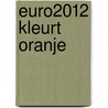 Euro2012 kleurt Oranje door Bert Mol