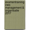 Examentraining Vwo Management & Organisatie 2017 by Hans Vermeulen