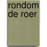 Rondom de Roer door Chris Rozema