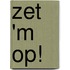 Zet 'm op!