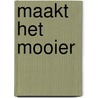 Maakt het mooier by Patty Klein