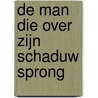 De man die over zijn schaduw sprong door Michel Szulc Krzyzanowski