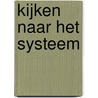 Kijken naar het systeem by W. Landman