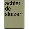 Achter de sluizen by Willem Moojen