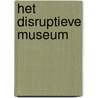 Het disruptieve museum door Arnoud Odding