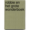 Robbie en het grote wonderboek door John Reinhard
