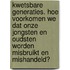 Kwetsbare generaties. Hoe voorkomen we dat onze jongsten en oudsten worden misbruikt en mishandeld?