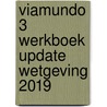 Viamundo 3 werkboek update wetgeving 2019 door Onbekend