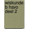 Wiskunde B Havo deel 2 by Unknown