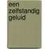 Een zelfstandig geluid