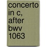 Concerto in c, after BWV 1063 door Johann Sebastian Bach