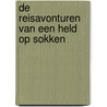 De reisavonturen van een Held op Sokken door Peter Kroezenga