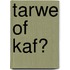 Tarwe of kaf?